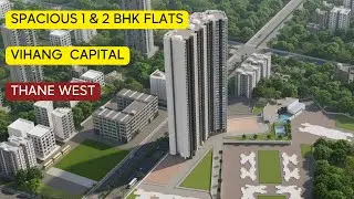 Vihang Capital of Thane   Spacious 1 & 2 BHK Flats.