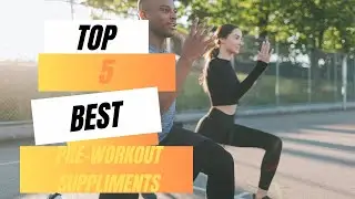 Top 5 best MUST have Pre-workout  Supplements!!!
