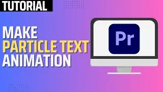 How To Make Particle Text Animation in Premiere Pro (2024 Tutorial)
