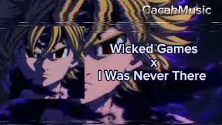 Wicked Games x I Was Never There [MashUp]
