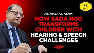 How SADA NGO Transforms Lives of Children with Hearing & Speech Disabilities | DR. AFZAAL ALAM