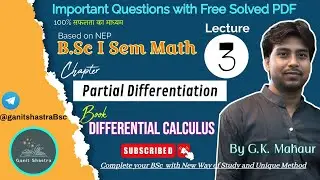 B.Sc 1st sem Maths || Ch- Partial Differentiation || By G K Mahaur || Differential Calculus L -3 ✍️