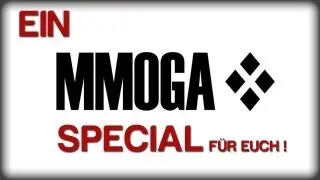 Ein MMOGA Special f&uuml;r EUCH!