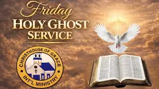FRIDAY HOLY GHOST SERVICE 