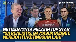 Coach Justin Sindir Netizen Koar-Koar Minta Pelatih Top: Ga Realistis, Ga Masuk Budget! | DON CAST