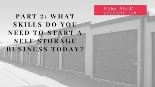 Part 2: What Skills Do You Need To Start A Self Storage Business Today? - 179