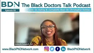Black Doctors Talk Podcast - Ep. 93 - Dr. Ashley N. Campbell - Black Culture, Social impact, and DEI