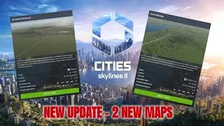 Cities Skyline II  - Update Patch Notes 1.0.18f1 and 2 New Maps.