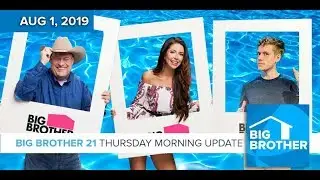 Big Brother 21 Thursday Aug 1 Morning Update #BB21