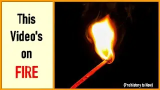 History of Matches - The Long Quest for Easy Fire | Forgotten History