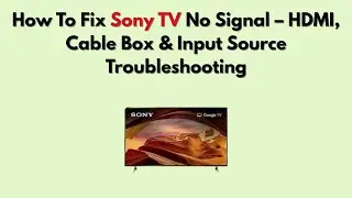 Как исправить проблему отсутствия сигнала на телевизоре Sony &ndash; поиск и устранение неисправностей ...