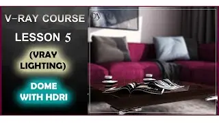 V-RAY COURSE For Beginners - شرح فيراى للمبتدئين - LESSON 5 ( Vray Light Dome with HDRI )