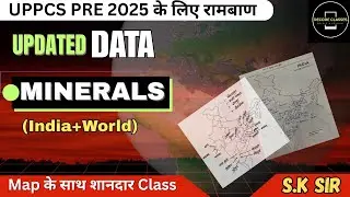 Latest Minerals 2025 New data | UPPCS Complete Mineral data 2025 | S.k Sir