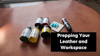Video 1: Prepping Your Leather & Workspace