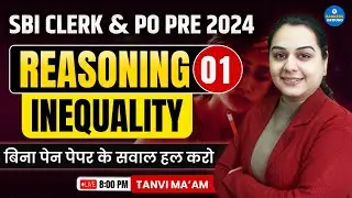 Complete Guide to Inequality Reasoning | SBI Clerk & PO Exams By Tanvi Ma'am | #reasoning #sbipoexam