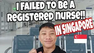 I FAILED TO BE A REGISTERED NURSE IN SINGAPORE!