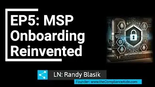 EP5: Onboarding & Compliance: How MSPs Can Streamline Both in One Step!