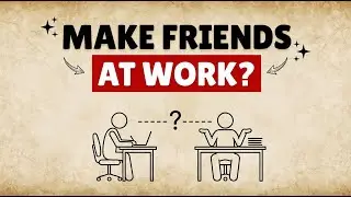 Coworkers Are NOT Your FRIENDS | They Need NOT Be