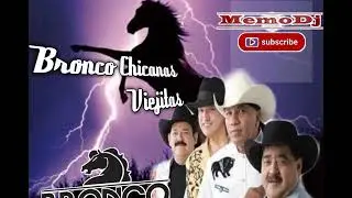 BRONCO MIX CHICANAS VIEJITAS