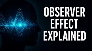 The Observer Effect Explained: Quantum Mechanics and Consciousness