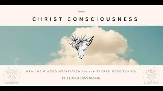 Sacred Dose School - Light of Christ Consciousness Healing Meditation