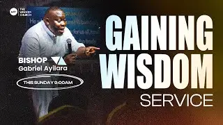 GAINING WISDOM SERVICE |THE WISDOM CHURCH | 18TH OF JANUARY 2026