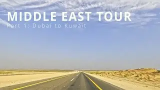 Dubai to Kuwait City | Epic Road Trip  UAE to Saudi Arabia, Kuwait, Jordan and back &ndash; Part 1