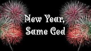 New Year, Same God: God of New Life (Sunday, January 11, 2026)