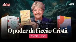Por que a ficção cristã pode mudar sua vida? com Robin Jones | PleniCast #113