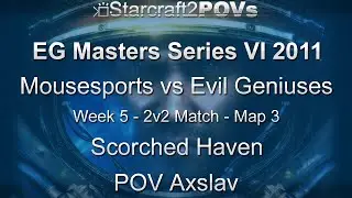 SC2 WoL - EG_Masters VI 2011 - Mouz vs EG - WK5 2v2 Match - Map 3 - Scorched Haven - Axslav