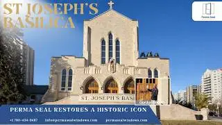 Historic Building Restoration Done Right | St Joseph s Basilica| Perma Seal Windows & Doors Ltd.