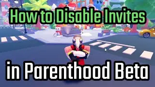 How to Disable Invites in Parenthood Beta Roblox