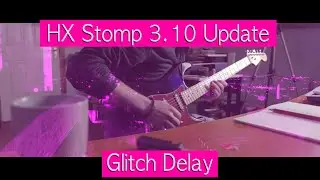 Line6 HX Stomp 3.10 - Glitch Delay