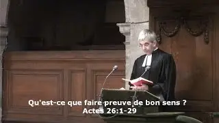 Qu’est-ce que faire preuve de bon sens ?   (Actes 26:1-29)