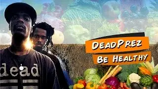 DeadPrez - Be Healthy