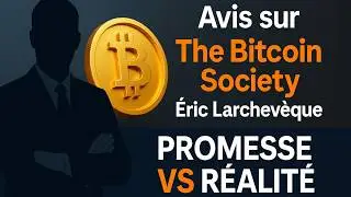 Avis ind&eacute;pendant sur The Bitcoin Society d&rsquo;&Eacute;ric Larchev&ecirc;que #tbso #bitcointreasury