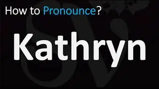 How to Pronounce Kathryn? (CORRECTLY)