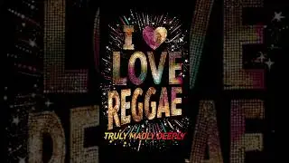 TRULY MADLY DEEPLY REGGAE