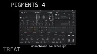 Treat x Arturia Pigments 4 - monochrome sounddesign