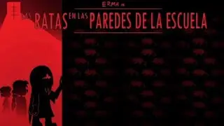 ERMA:Las Ratas en las Paredes de la escuela...