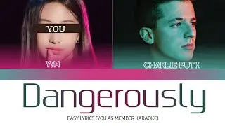 [KARAOKE] Charlie Puth - Dangerously (YOU AS MEMBER KARAOKE)
