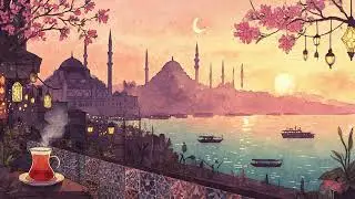 the city hums and the tea is still warm | dreamy Istanbul-inspired music 🇹🇷