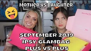September 2019 Ipsy Glam Bag PLUS | IPSY PLUS vs IPSY PLUS | Mother vs Daughter edition