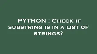 PYTHON : Check if substring is in a list of strings?