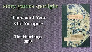story games spotlight : Thousand Year Old Vampire