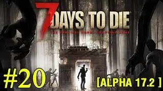 7 Days to Die ► Alpha 17.2 ► Вертолёт ►#20