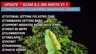 Baru‼️Gcam 8.2.300 Nikita v1.1 Config + Setting Fix Astro| Gcam Mediatek dan Snapdragon
