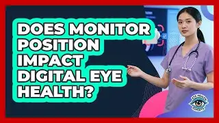 Does Monitor Position Impact Digital Eye Health?