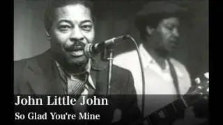 So Glad You're Mine - John Little John