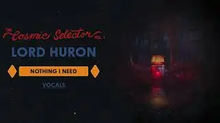 Lord Huron - Nothing I Need | Vocals/Acapella